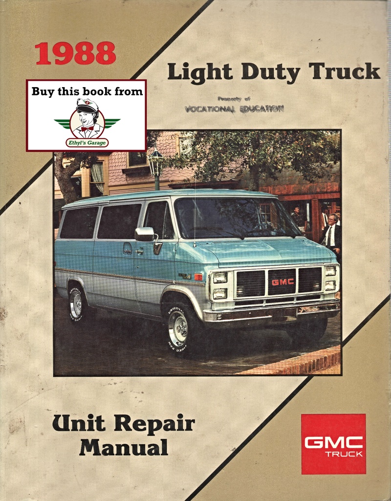 1988 GMC Light Duty Truck Series 10-30 Unit Repair Shop Service Manual for C/K Pickup, Suburban, Blazer, G Van, M Van, P Van/Truck, S-15