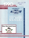 1990 Chevrolet Light Duty Truck Series 10-35 Unit Repair Shop Manual for C/K & S-10 Pickup, Suburban, Blazer, G Van, M Van, P Van/Truck