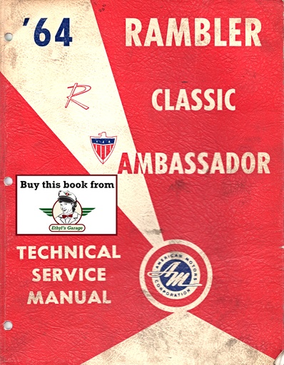[RAM1964AM643009A] 1964 AMC Rambler Classic 6, V-8, Ambassador V-8 Shop Repair Maintenance Technical Service Manual