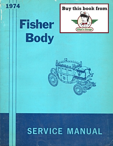 [FB19749630983A] 1974 Fisher Body Service Manual for all Chevrolet, Cadillac, Buick, Oldsmobile, Pontiac, and GMC Car Models
