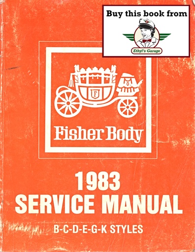 [FB198320495011A] 1983 Fisher Body B C D E G K Service Manual for Chevrolet, Cadillac, Buick, Oldsmobile, Pontiac, and GMC Car Models