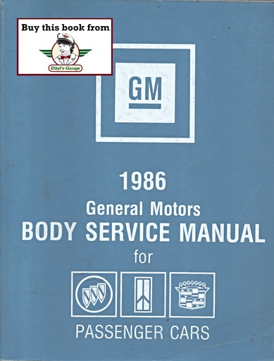 [GM198620499882A] 1986 General Motors Body Service Manual for Cadillac, Buick, and Oldsmobile Passenger Cars