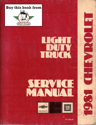 [CH1981ST330-81A] 1981 Chevrolet Light Duty C/K Truck Series 10–35 Shop Repair Service Manual (Pickup, Suburban, Blazer, G Van, P Van, El Camino)
