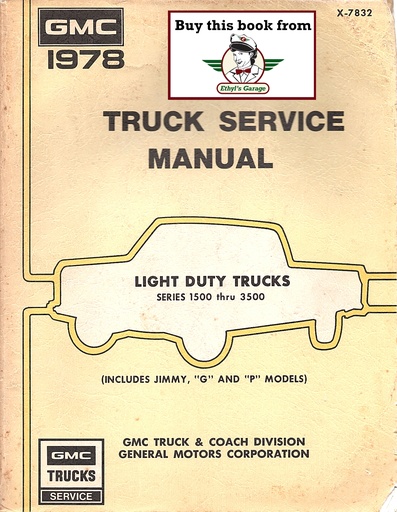 [GM1978X7832A] 1978 GMC Light Duty Truck Series 1500-3500 Factory Shop Repair Service Manual (C/K Pickup, Suburban, Jimmy, G Van, P Truck)